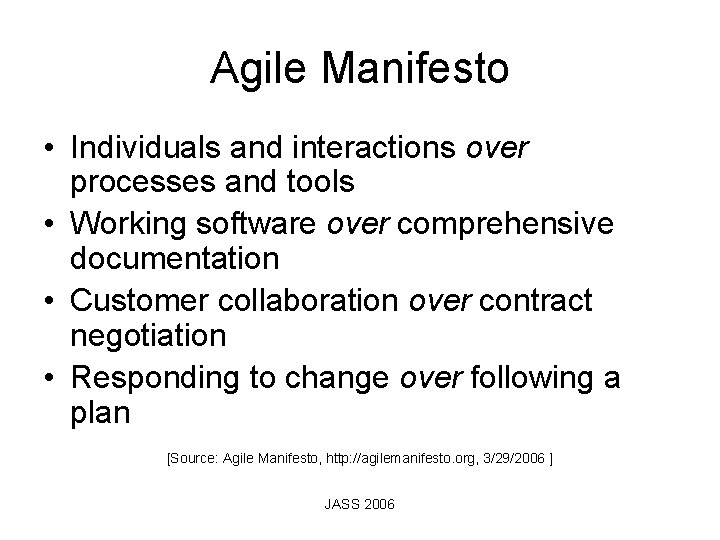 Agile Manifesto • Individuals and interactions over processes and tools • Working software over