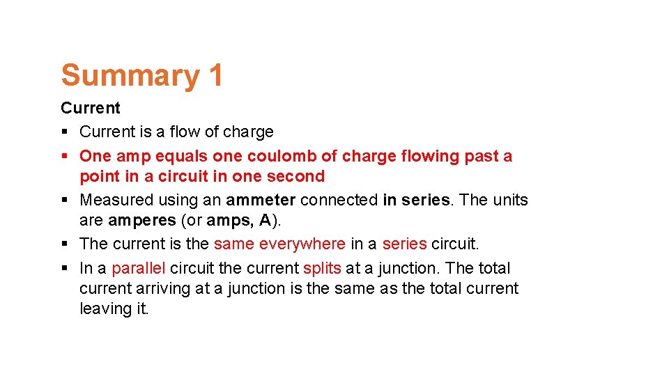 Summary 1 Current § Current is a flow of charge § One amp equals