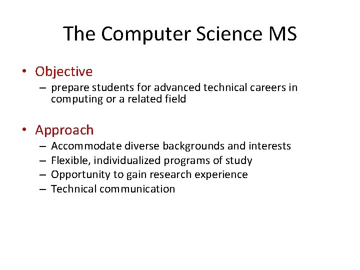The Computer Science MS • Objective – prepare students for advanced technical careers in
