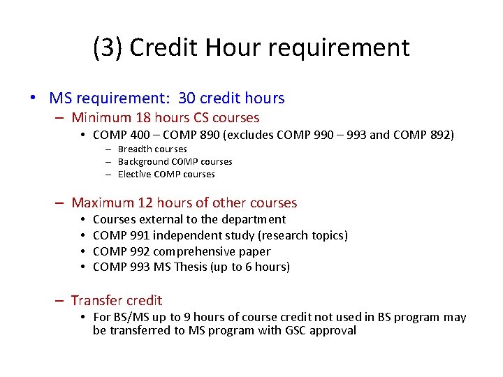 (3) Credit Hour requirement • MS requirement: 30 credit hours – Minimum 18 hours