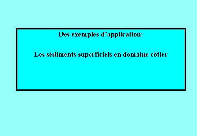 Des exemples d’application: Les sédiments superficiels en domaine côtier 