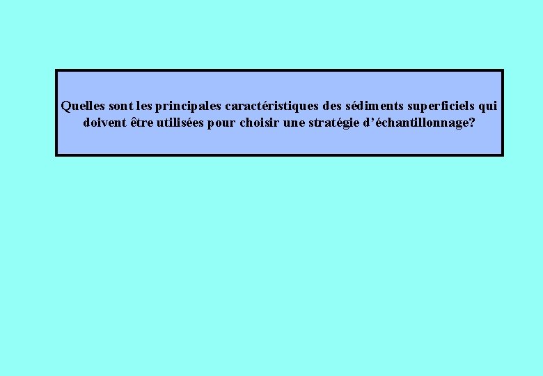 Quelles sont les principales caractéristiques des sédiments superficiels qui doivent être utilisées pour choisir