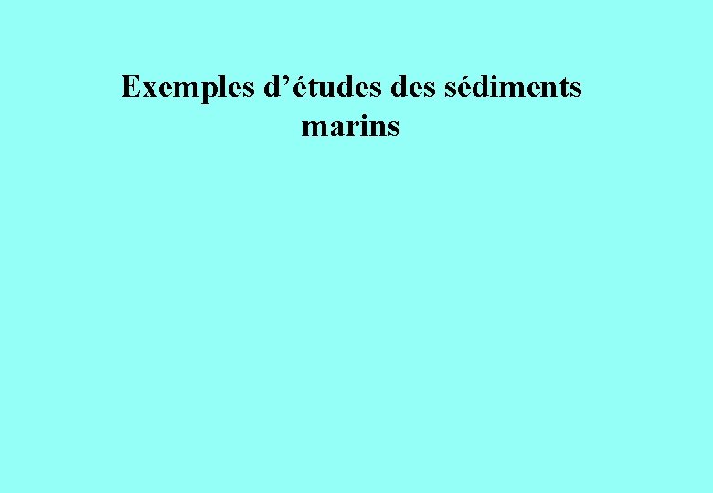 Exemples d’études sédiments marins 