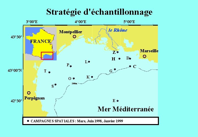 Stratégie d'échantillonnage 3° 00'E 4° 00'E 5° 00'E le Rhône Montpellier 43° 30' FRANCE