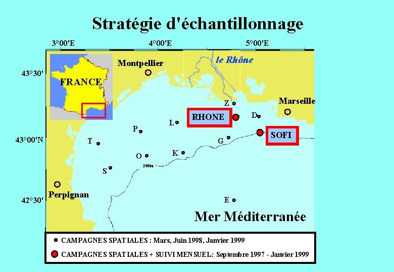 Stratégie d'échantillonnage 3° 00'E 4° 00'E 5° 00'E le Rhône Montpellier 43° 30' FRANCE