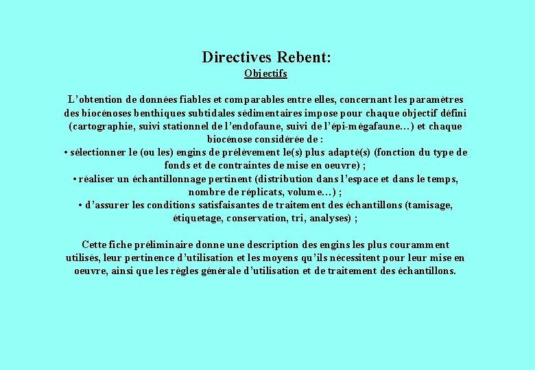 Directives Rebent: Objectifs L’obtention de données fiables et comparables entre elles, concernant les paramètres