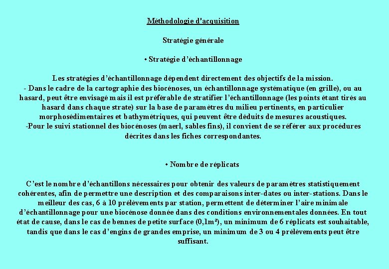 Méthodologie d'acquisition Stratégie générale • Stratégie d’échantillonnage Les stratégies d’échantillonnage dépendent directement des objectifs