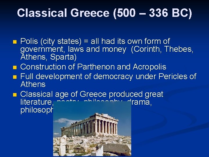 Classical Greece (500 – 336 BC) n n Polis (city states) = all had