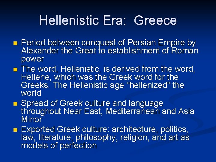 Hellenistic Era: Greece n n Period between conquest of Persian Empire by Alexander the