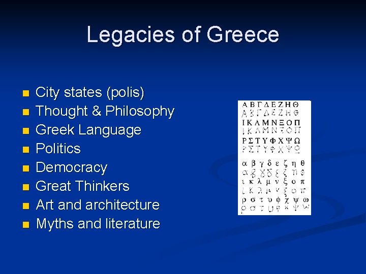 Legacies of Greece n n n n City states (polis) Thought & Philosophy Greek