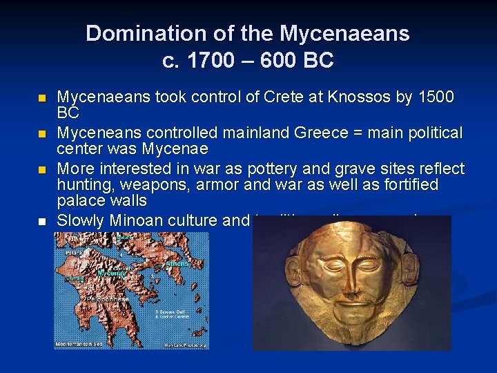 Domination of the Mycenaeans c. 1700 – 600 BC n n Mycenaeans took control