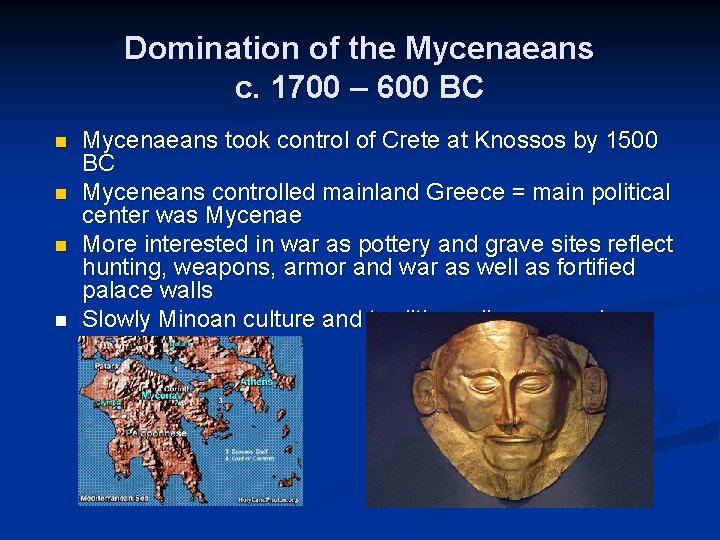 Domination of the Mycenaeans c. 1700 – 600 BC n n Mycenaeans took control