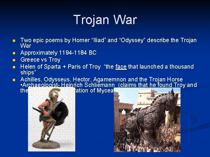 Trojan War n n n Two epic poems by Homer “Iliad” and “Odyssey” describe