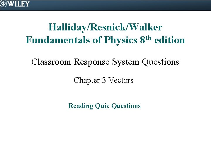 Halliday/Resnick/Walker Fundamentals of Physics 8 th edition Classroom Response System Questions Chapter 3 Vectors