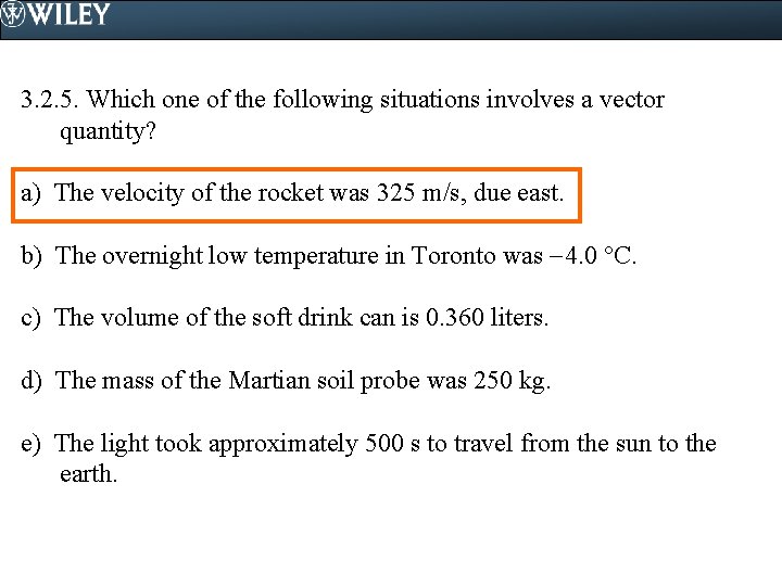 3. 2. 5. Which one of the following situations involves a vector quantity? a)