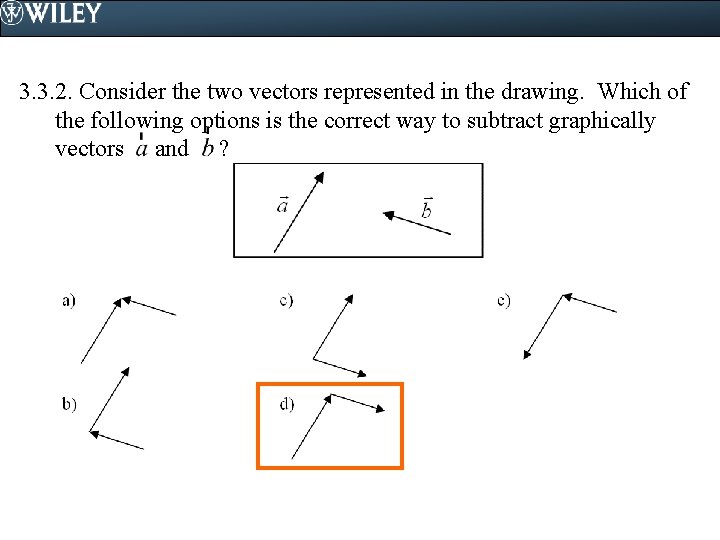 3. 3. 2. Consider the two vectors represented in the drawing. Which of the