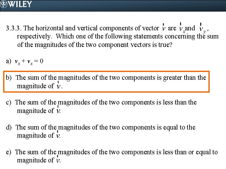 3. 3. 3. The horizontal and vertical components of vector are and , respectively.