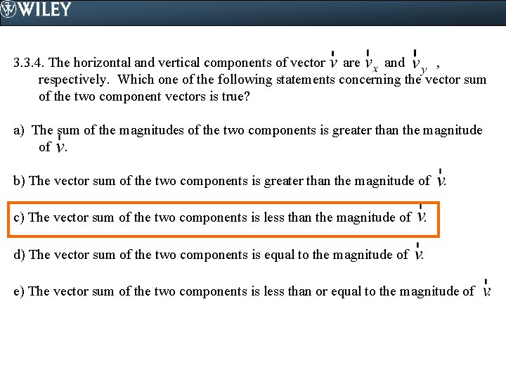 3. 3. 4. The horizontal and vertical components of vector are and , respectively.