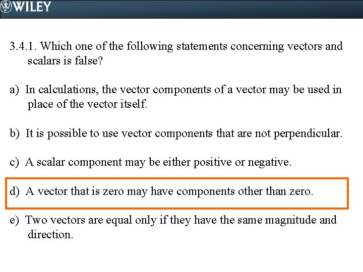 3. 4. 1. Which one of the following statements concerning vectors and scalars is