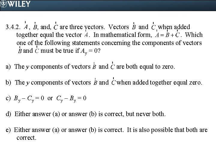 3. 4. 2. , , and, are three vectors. Vectors and when added together