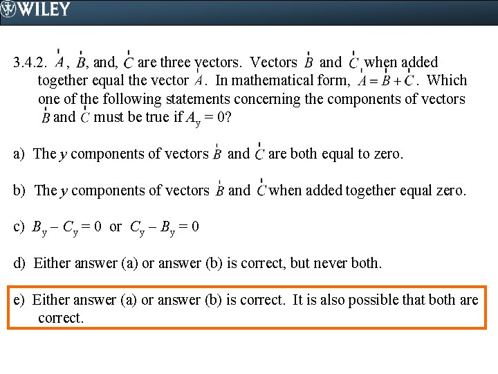 3. 4. 2. , , and, are three vectors. Vectors and when added together