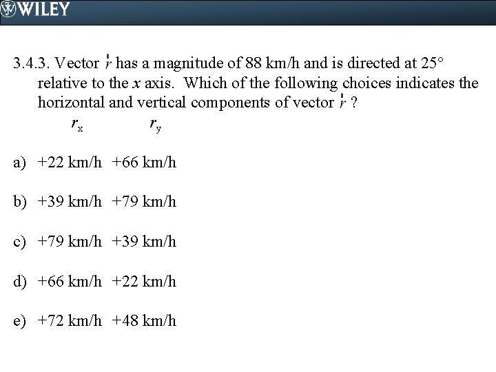 3. 4. 3. Vector has a magnitude of 88 km/h and is directed at