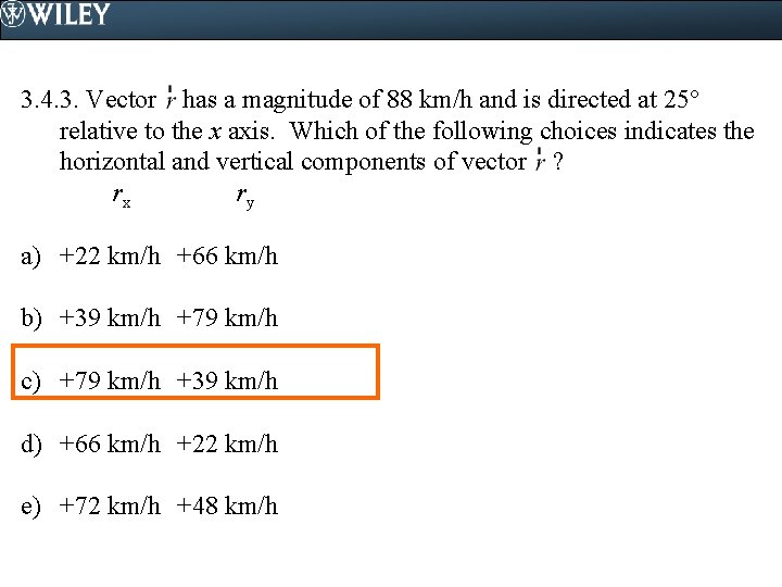 3. 4. 3. Vector has a magnitude of 88 km/h and is directed at