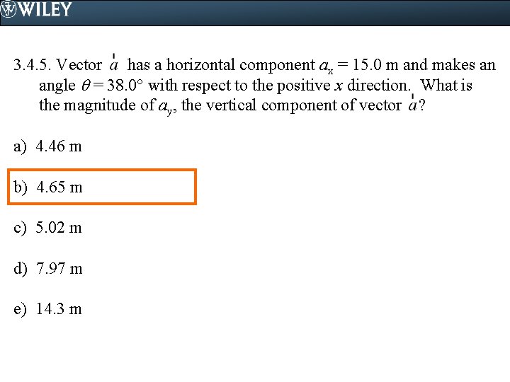 3. 4. 5. Vector has a horizontal component ax = 15. 0 m and