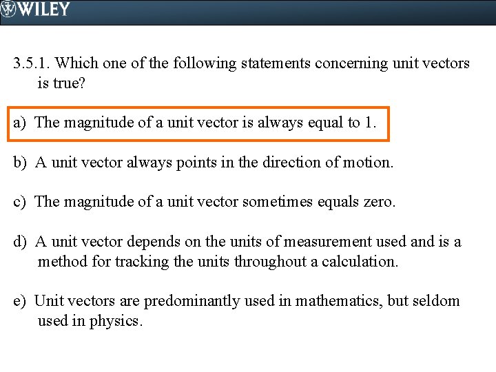 3. 5. 1. Which one of the following statements concerning unit vectors is true?