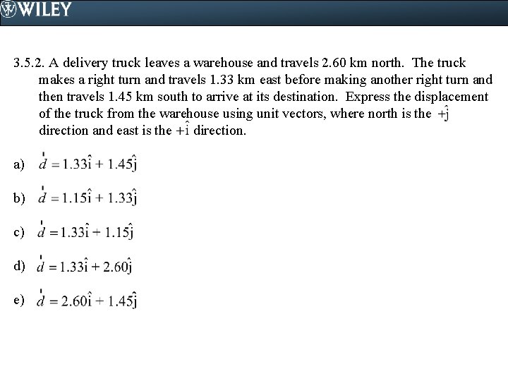 3. 5. 2. A delivery truck leaves a warehouse and travels 2. 60 km