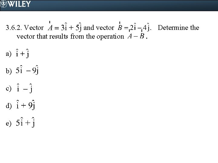 3. 6. 2. Vector and vector that results from the operation a) b) c)