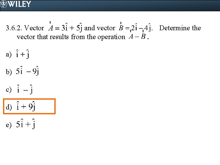 3. 6. 2. Vector and vector that results from the operation a) b) c)
