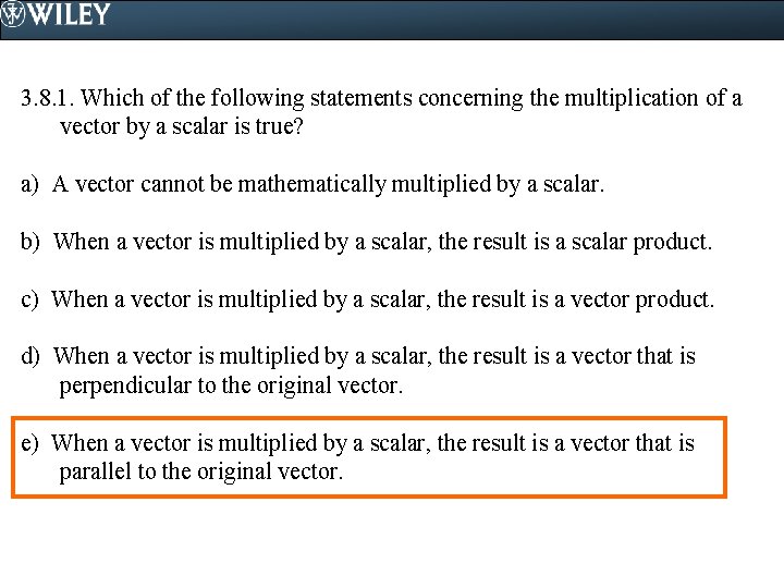 3. 8. 1. Which of the following statements concerning the multiplication of a vector