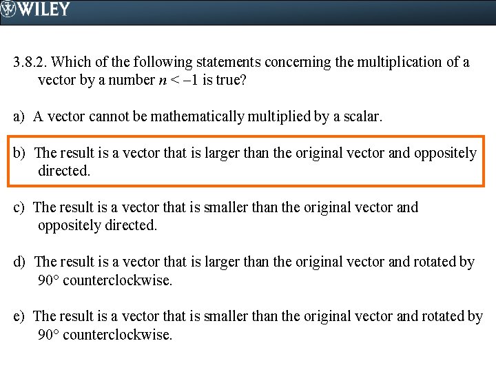 3. 8. 2. Which of the following statements concerning the multiplication of a vector