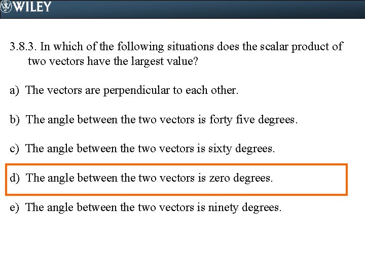 3. 8. 3. In which of the following situations does the scalar product of