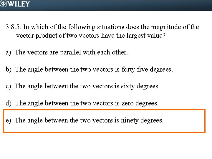 3. 8. 5. In which of the following situations does the magnitude of the