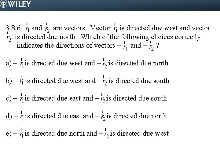 3. 8. 6. and are vectors. Vector is directed due west and vector is