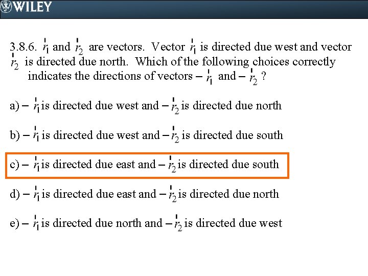 3. 8. 6. and are vectors. Vector is directed due west and vector is