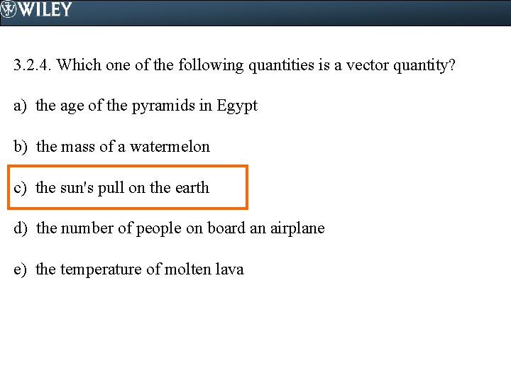 3. 2. 4. Which one of the following quantities is a vector quantity? a)