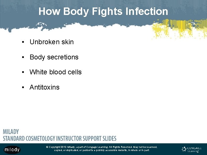 How Body Fights Infection • Unbroken skin • Body secretions • White blood cells