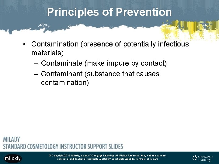 Principles of Prevention • Contamination (presence of potentially infectious materials) – Contaminate (make impure