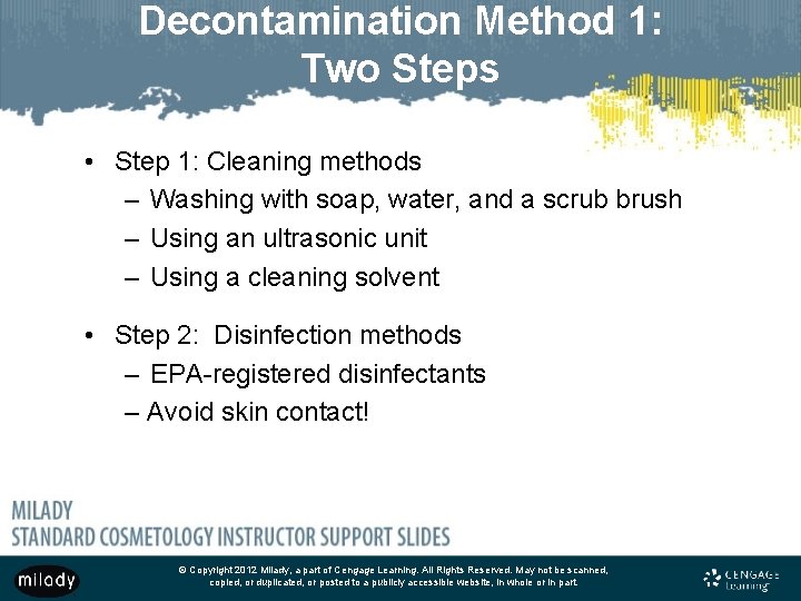 Decontamination Method 1: Two Steps • Step 1: Cleaning methods – Washing with soap,