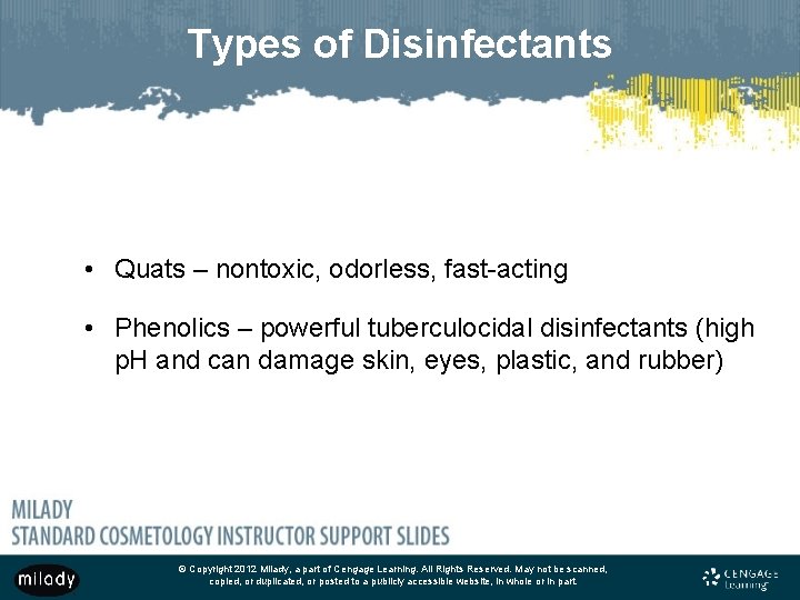 Types of Disinfectants • Quats – nontoxic, odorless, fast-acting • Phenolics – powerful tuberculocidal