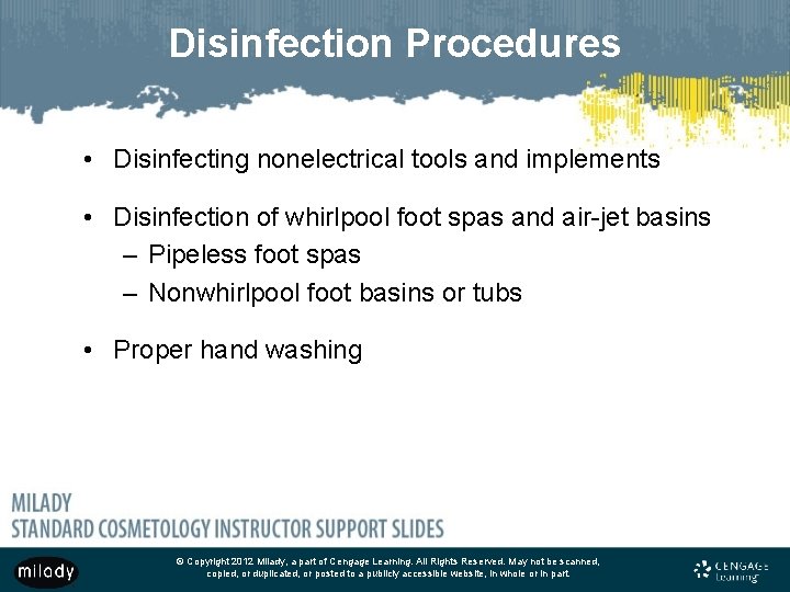 Disinfection Procedures • Disinfecting nonelectrical tools and implements • Disinfection of whirlpool foot spas