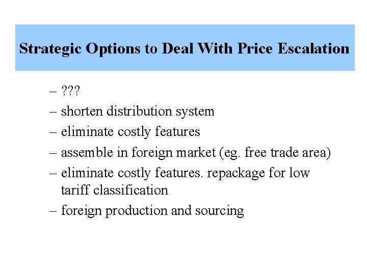 Strategic Options to Deal With Price Escalation – ? ? ? – shorten distribution