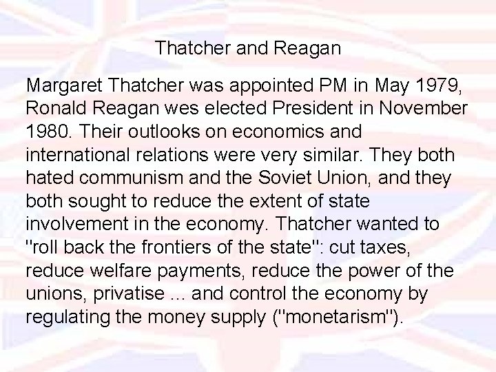 Thatcher and Reagan Margaret Thatcher was appointed PM in May 1979, Ronald Reagan wes