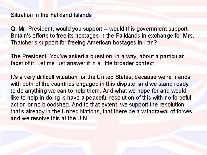 Situation in the Falkland Islands Q. Mr. President, would you support -- would this