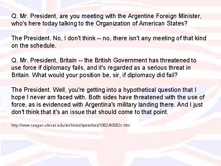 Q. Mr. President, are you meeting with the Argentine Foreign Minister, who's here today