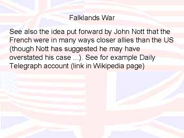 Falklands War See also the idea put forward by John Nott that the French