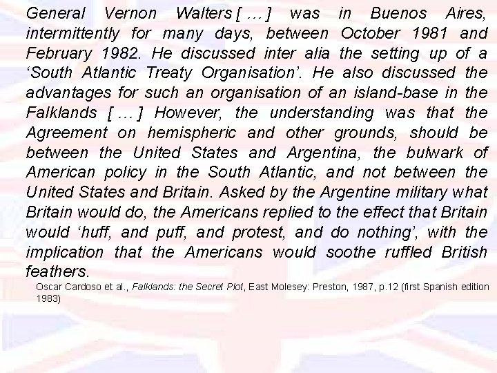 General Vernon Walters [ … ] was in Buenos Aires, intermittently for many days,